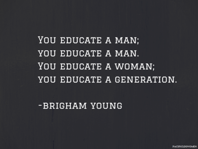 You educate a man; you educate a manYou